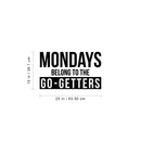 Vinyl Wall Art Decal - Mondays Belong To The Go Getters - 15" x 25" - Trendy Modern Motivational Quote For Home Bedroom Office Indoor Workplace School Classroom Decoration Sticker 3