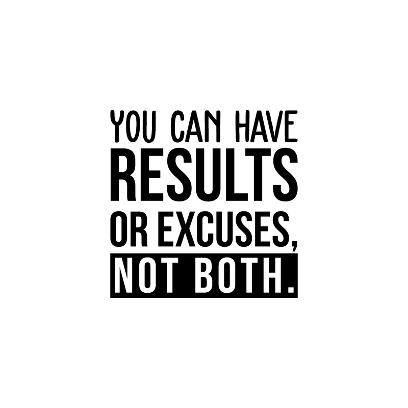 Vinyl Wall Art Decal - You Can Have Results Or Excuses Not Both - Modern Motivational Quote For Home Gym Office Workplace Fitness Center Decoration Sticker 5