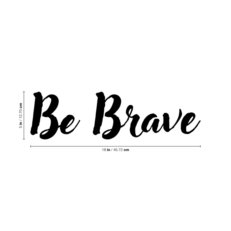 Vinyl Wall Art Decal - Be Brave - 5" x 18" - Encouraging Inspirational Positive Quote For Home Bedroom Living Room Apartment Office Work School Classroom Decoration Sticker 4