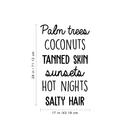 Vinyl Wall Art Decal - Palm Trees Coconuts Tanned Skin Sunsets Hot Nights Salty Hair - 28" x 17" - Trendy Quote For Home Bedroom Closet Living Room Dorm Room Retail Store Decoration Sticker 4