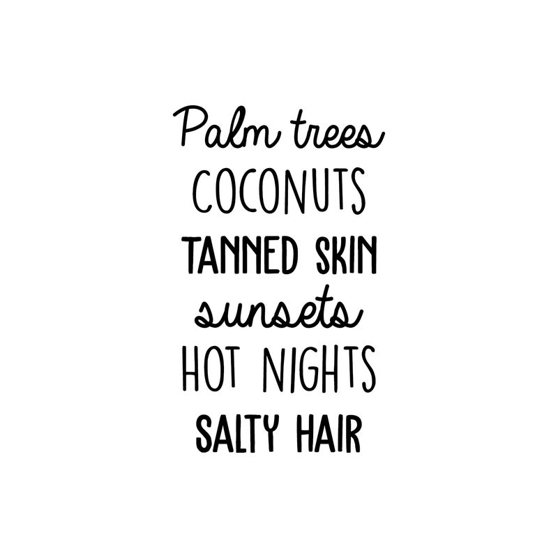 Vinyl Wall Art Decal - Palm Trees Coconuts Tanned Skin Sunsets Hot Nights Salty Hair - 28" x 17" - Trendy Quote For Home Bedroom Closet Living Room Dorm Room Retail Store Decoration Sticker 1