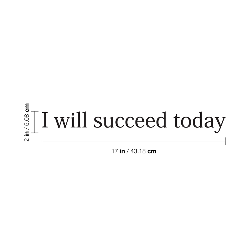 Vinyl Wall Art Decal - I Will Succeed Today - 2" x 17" - Inspirational Positive Quote For Home Bedroom Living Room Apartment Office Work School Classroom Decoration Sticker 4