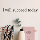 Vinyl Wall Art Decal - I Will Succeed Today - 2" x 17" - Inspirational Positive Quote For Home Bedroom Living Room Apartment Office Work School Classroom Decoration Sticker 2