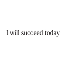 Vinyl Wall Art Decal - I Will Succeed Today - Inspirational Positive Quote For Home Bedroom Living Room Apartment Office Work School Classroom Decoration Sticker 1