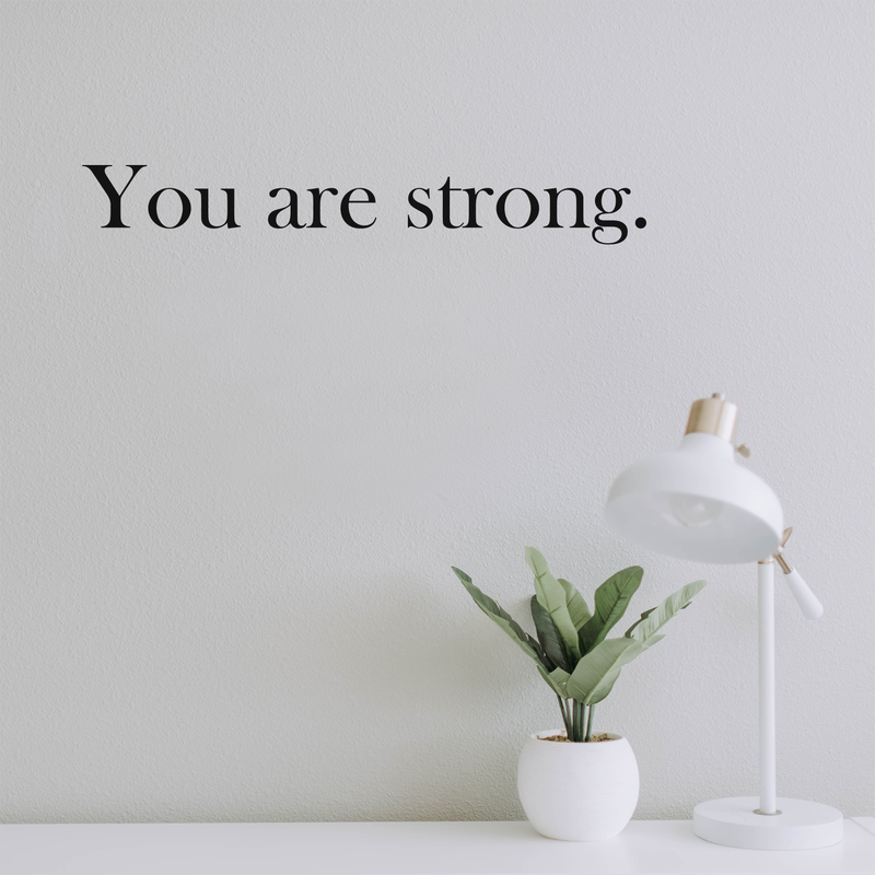 Vinyl Wall Art Decal - You Are Strong - 2" x 15" - Trendy Motivational Self Esteem Quote For Home Bedroom Bathroom Kids Room Office Workplace Decoration Sticker 3