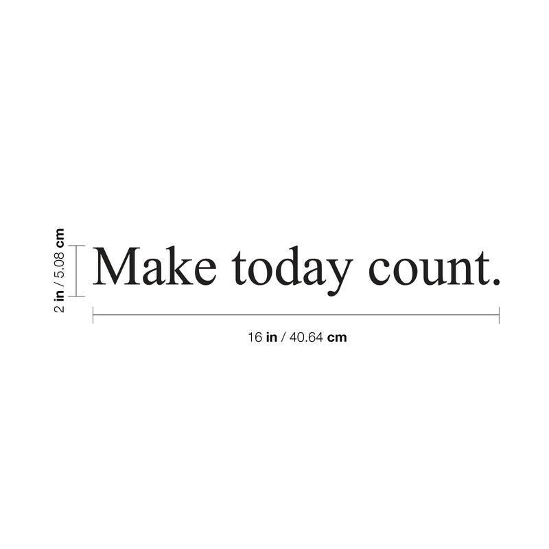 Vinyl Wall Art Decal -Make Today Count - Inspirational Positive Quote For Home Bedroom Living Room Apartment Office Work School Classroom Decoration Sticker 4