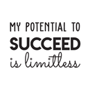 Vinyl Wall Art Decal - My Potential To Succeed Is Limitless - Trendy Motivational Self Esteem Quote For Home Bedroom Office Workplace Decoration Sticker 5