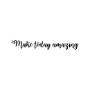 Vinyl Wall Art Decal - Make Today Amazing - 2. Trendy Motivational Positive Quote For Home Bedroom Bathroom Kids Room Office Workplace Decoration Sticker 1