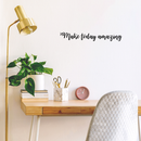 Vinyl Wall Art Decal - Make Today Amazing - 2. Trendy Motivational Positive Quote For Home Bedroom Bathroom Kids Room Office Workplace Decoration Sticker 2