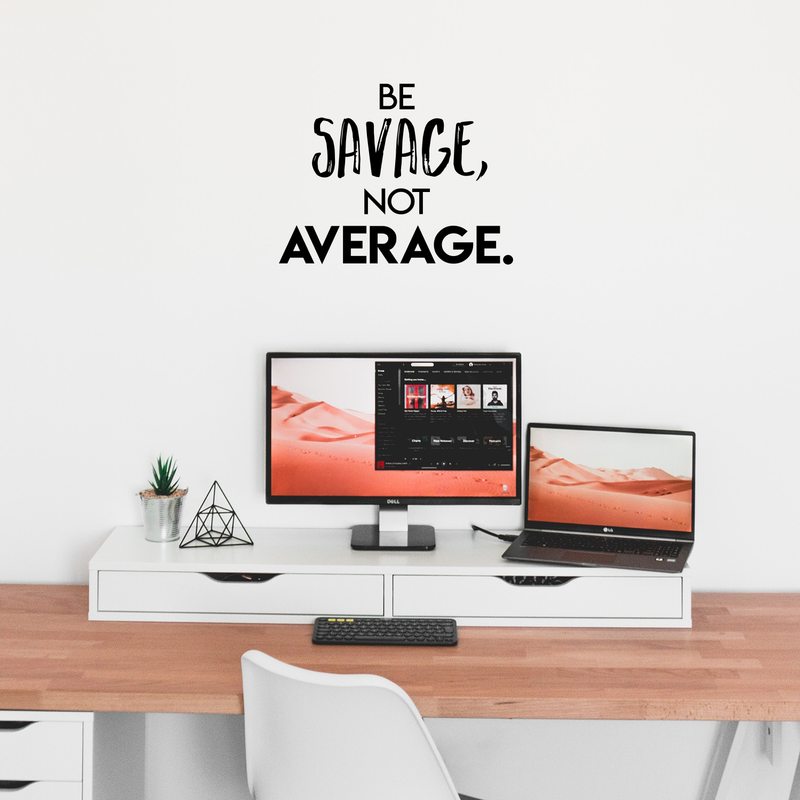 Vinyl Wall Art Decal - Be Savage Not Average - 17" x 22" - Modern Motivational Adult Quote For Home Gym Office Workplace Fitness Center Bedroom Dorm Room Decoration Sticker 3