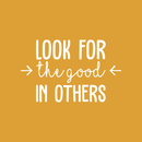 Vinyl Wall Art Decal - Look For The Good In Others - 17" x 27.5" - Modern Inspirational Positive Quote For Home Bedroom School Classroom Office Workplace Decoration Sticker 5