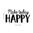 Vinyl Wall Art Decal - Make Today Happy - 16" x 30" - Trendy Motivational Positive Quote For Home Bedroom Bathroom Kids Room Office Workplace Decoration Sticker 4