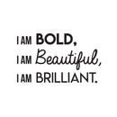Vinyl Wall Art Decal - I Am Bold Beautiful Brilliant - 17" x 29" - Modern Motivational Positive Quote For Home Bedroom Office Workplace Decoration Sticker 1