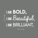 Vinyl Wall Art Decal - I Am Bold Beautiful Brilliant - 17" x 29" - Modern Motivational Positive Quote For Home Bedroom Office Workplace Decoration Sticker 1