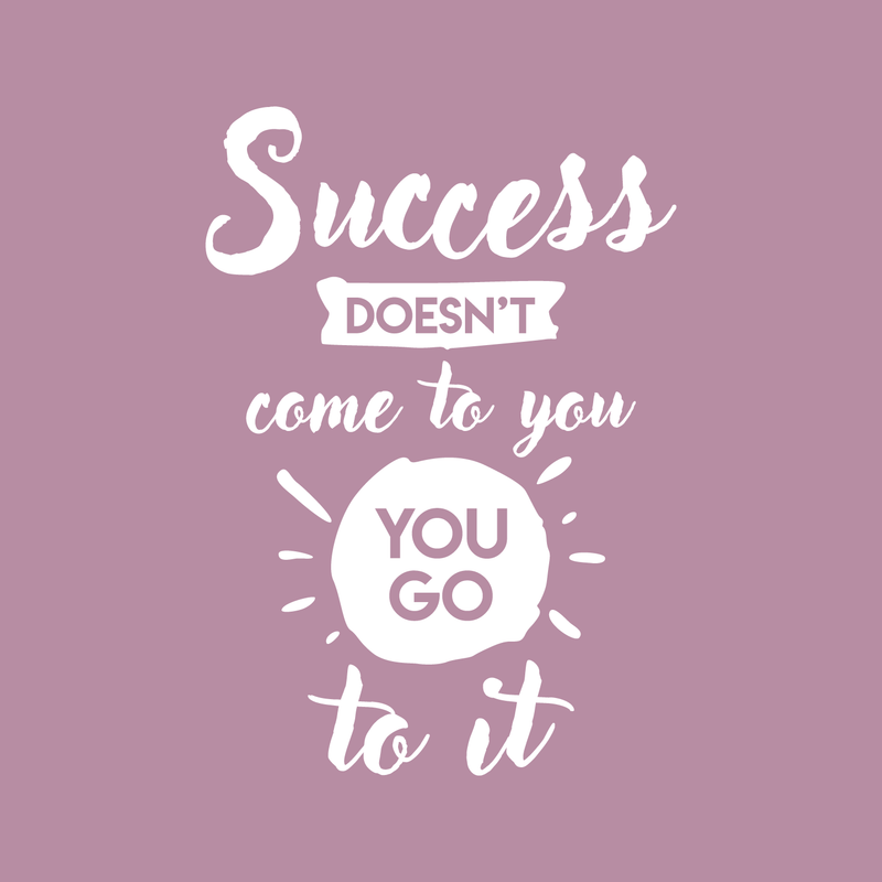 Vinyl Wall Art Decal - Success Doesn't Come To You You Go To It - 24" x 17" - Inspirational Life Quote For Home Bedroom Living Room Office Classroom School Decoration Sticker 4