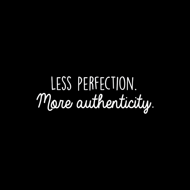 Vinyl Wall Art Decal - Less Perfection More Authenticity - 8" x 25" - Trendy Inspirational Positive Quote For Home Bedroom Office Workplace School Classroom Decoration Sticker 5