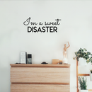 Vinyl Wall Art Decal - I'm A Sweet Disaster - 10" x 25" - Trendy Positive Quote For Home Bedroom Living Room Apartment Office Work School Classroom Decoration Sticker 2