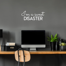 Vinyl Wall Art Decal - I'm A Sweet Disaster - 10" x 25" - Trendy Positive Quote For Home Bedroom Living Room Apartment Office Work School Classroom Decoration Sticker 3