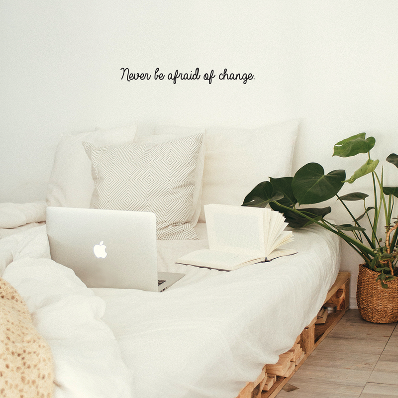 Vinyl Wall Art Decal - Never Be Afraid Of Change - 3" x 25" - Inspirational Positive Quote For Home Bedroom Living Room Apartment Office Work School Classroom Decoration Sticker 2