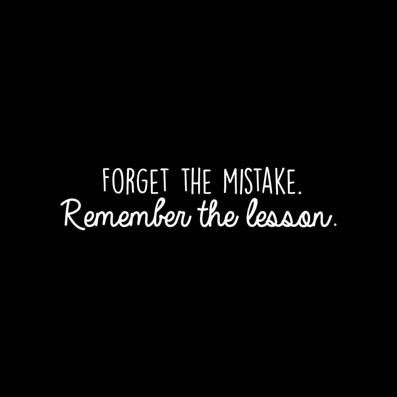 Vinyl Wall Art Decal - Forget The Mistake Remember The Lesson - 6" x 25" - Inspirational Positive Quote For Home Bedroom Living Room Apartment Office Work School Classroom Decor 5