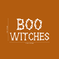 Vinyl Wall Art Decal - Boo Witches - 2" x 3.5" - Trendy Halloween Season Quote For Home Work Laptop Coffee Mug Thermo Cup Window Notebook Luggage Car Bumper Decoration Sticker 1