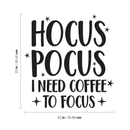 Vinyl Wall Art Decal - Hocus Pocus I Need Coffee To Focus - 23" x 22" - Modern Magical Halloween Quote For Home Bedroom Store Coffee Shop Seasonal Decoration Sticker 4