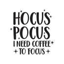 Vinyl Wall Art Decal - Hocus Pocus I Need Coffee To Focus - Modern Witty Quote For Home Apartment Restaurant Coffee Shop Living Room Office Decoration Sticker 1