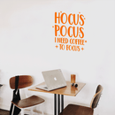 Vinyl Wall Art Decal - Hocus Pocus I Need Coffee To Focus - 23" x 22" - Modern Magical Halloween Quote For Home Bedroom Store Coffee Shop Seasonal Decoration Sticker 2