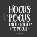 Vinyl Wall Art Decal - Hocus Pocus I Need Coffee To Focus - 23" x 22" - Modern Magical Halloween Quote For Home Bedroom Store Coffee Shop Seasonal Decoration Sticker 1
