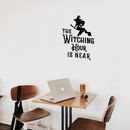Vinyl Wall Art Decal - The Witching Hour Is Near - 21" x 17" - Trendy Halloween Season Quote Witch Figure For Home Bedroom Living Room School Classroom Office Decoration Sticker 2