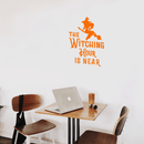 Vinyl Wall Art Decal - The Witching Hour Is Near - 21" x 17" - Trendy Halloween Season Quote Witch Figure For Home Bedroom Living Room School Classroom Office Decoration Sticker 2
