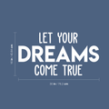 Vinyl Wall Art Decal - Let Your Dreams Come True - 16" x 30" - Trendy Motivational Quote For Home Bedroom Living Room Office Workplace School Classroom Decoration Sticker 1