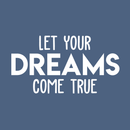 Vinyl Wall Art Decal - Let Your Dreams Come True - 16" x 30" - Trendy Motivational Quote For Home Bedroom Living Room Office Workplace School Classroom Decoration Sticker 4