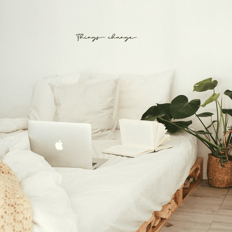 Vinyl Wall Art Decal - Things Change - Cursive Positive Minimalist Inspirational Quote For Home Bedroom Living Room Apartment Office Work School Classroom Door Decor 5