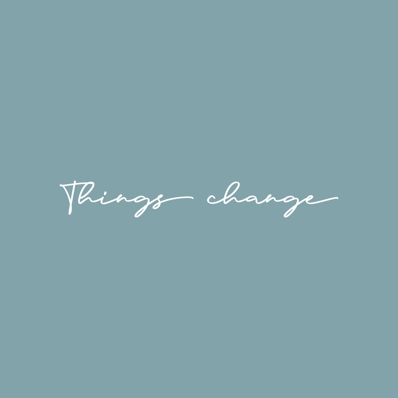 Vinyl Wall Art Decal - Things Change - 2" x 18" - Cursive Positive Minimalist Inspirational Quote For Home Bedroom Living Room Apartment Office Work School Classroom Door Decor 4