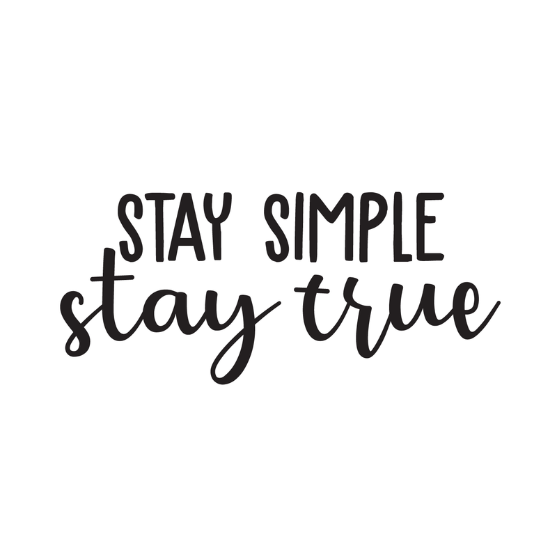 Vinyl Wall Art Decal - Stay Simple Stay True - 13" x 30" - Cursive Positive Minimalist Inspirational Quote For Home Bedroom Living Room Apartment Office Work School Classroom Door Decor 5