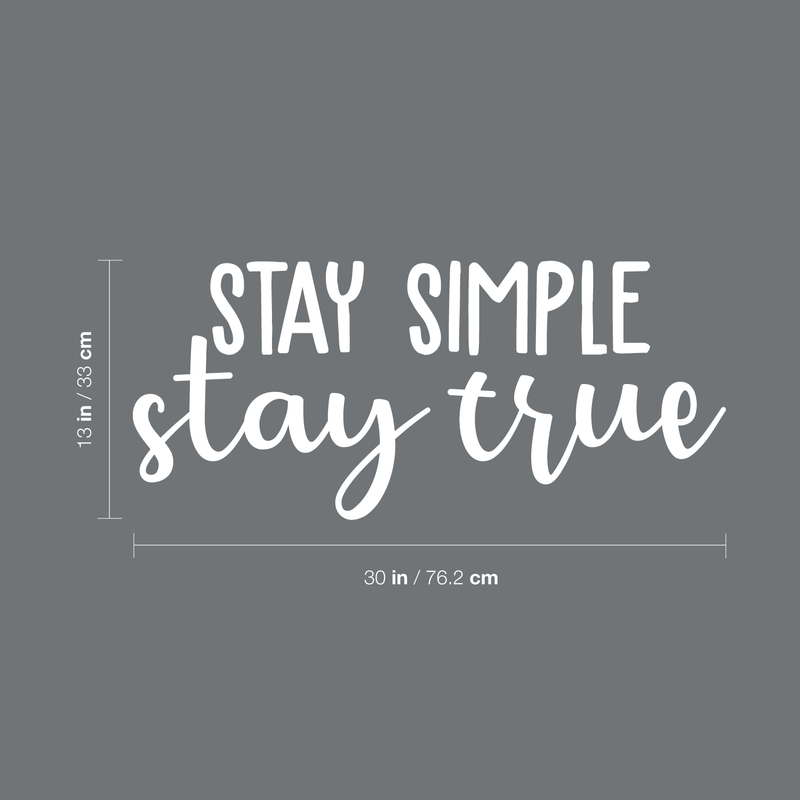 Vinyl Wall Art Decal - Stay Simple Stay True - 13" x 30" - Cursive Positive Minimalist Inspirational Quote For Home Bedroom Living Room Apartment Office Work School Classroom Door Decor 1