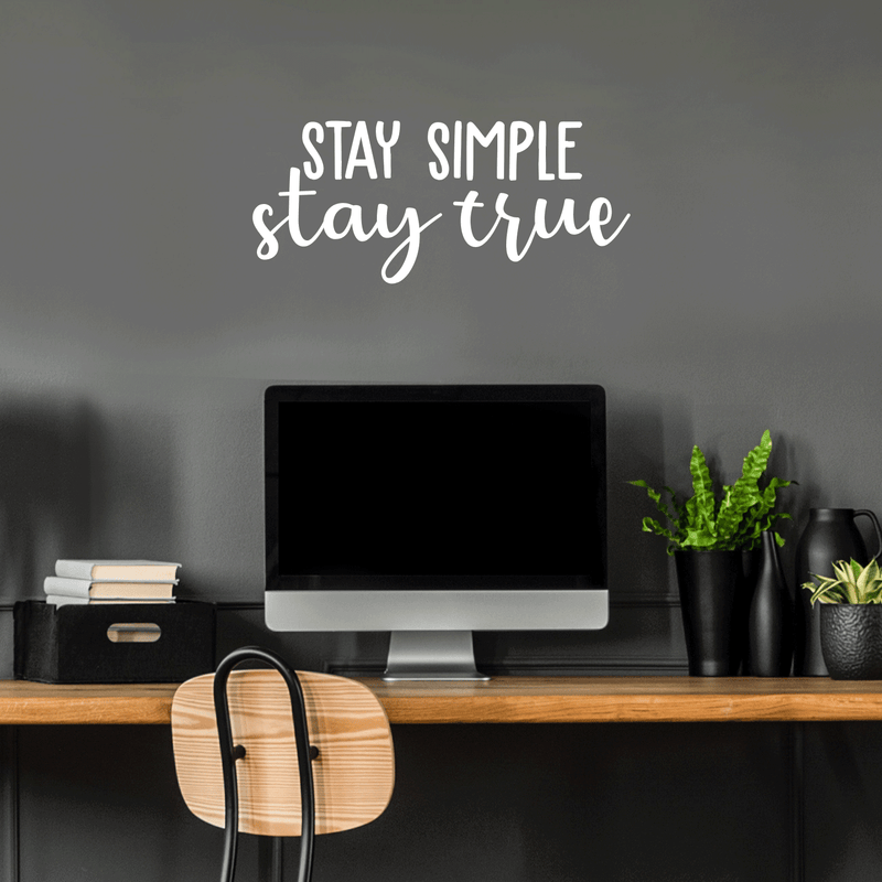 Vinyl Wall Art Decal - Stay Simple Stay True - 13" x 30" - Cursive Positive Minimalist Inspirational Quote For Home Bedroom Living Room Apartment Office Work School Classroom Door Decor 3