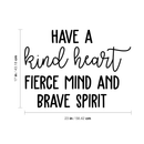 Vinyl Wall Art Decal - Have A Kind Heart Fierce Mind And Brave Spirit - Motivational Quote For Home Bedroom Living Room Apartment School Classroom Decoration Sticker 4