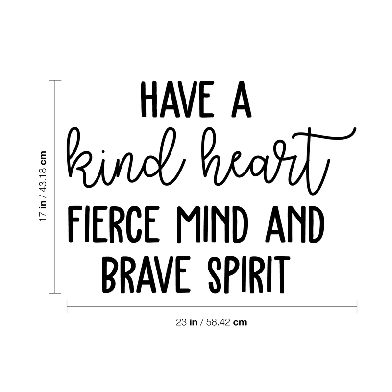 Vinyl Wall Art Decal - Have A Kind Heart Fierce Mind And Brave Spirit - 17" x 23" - Positive Inspirational Quote For Home Bedroom Living Room Office Work School Classroom Decor 4