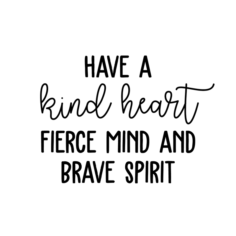 Vinyl Wall Art Decal - Have A Kind Heart Fierce Mind And Brave Spirit - Motivational Quote For Home Bedroom Living Room Apartment School Classroom Decoration Sticker 5
