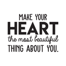Vinyl Wall Art Decal - Make Your Heart The Most Beautiful Thing About You - 17" x 23" - Modern Inspirational Quote For Home Bedroom Office Workplace School Classroom Decoration Sticker 5