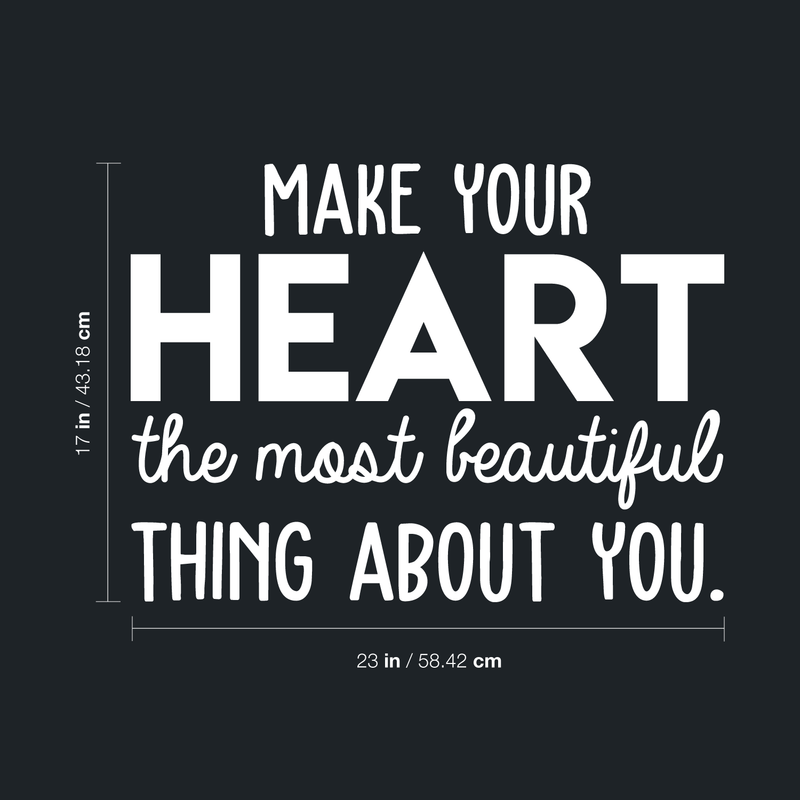 Vinyl Wall Art Decal - Make Your Heart The Most Beautiful Thing About You - 17" x 23" - Modern Inspirational Quote For Home Bedroom Office Workplace School Classroom Decoration Sticker 5