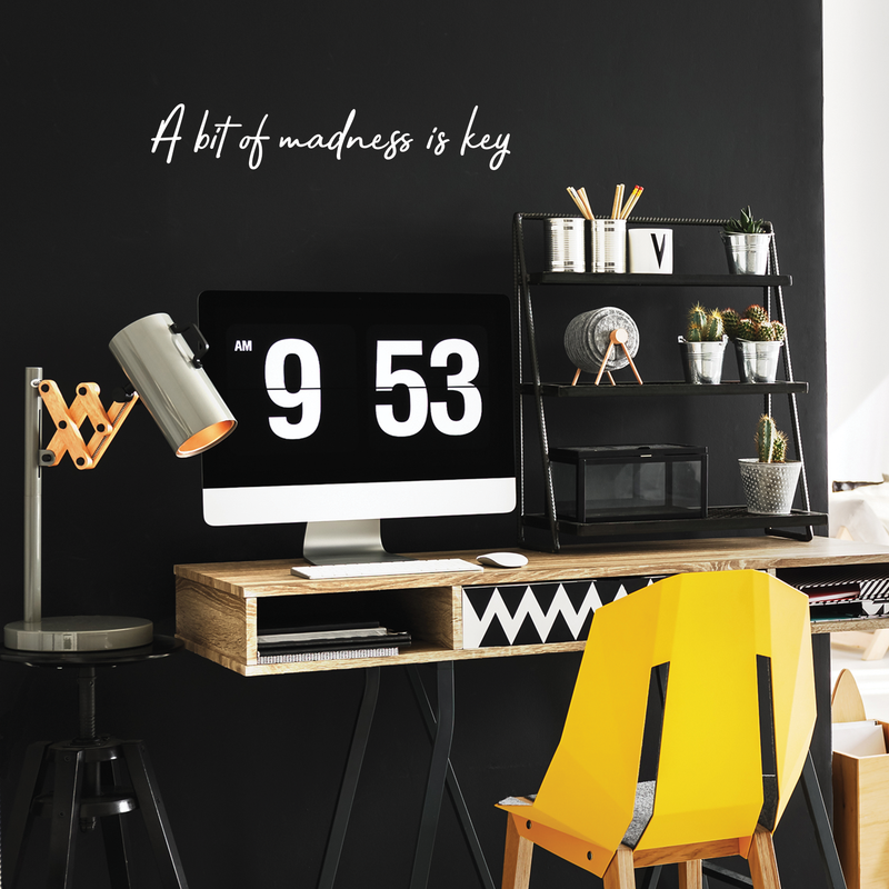 Vinyl Wall Art Decal - A Bit Of Madness Is Key - 4.5" x 25" - Trendy Humorous Inspirational Quote For Home Bedroom Living Room Office Workplace Decoration Sticker 2