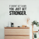 Vinyl Wall Art Decal - It Doesn't Get Easier You Just Get Stronger - 17" x 30" - Modern Motivational Quote For Home Bedroom Office Workplace School Classroom Gym Fitness Decoration Sticker 2