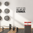 Vinyl Wall Art Decal - It Doesn't Get Easier You Just Get Stronger - 17" x 30" - Modern Motivational Quote For Home Bedroom Office Workplace School Classroom Gym Fitness Decoration Sticker 3