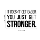 Vinyl Wall Art Decal - It Doesn't Get Easier You Just Get Stronger - Modern Motivational Quote For Home Bedroom Office Workplace School Classroom Gym Fitness Decoration Sticker 5