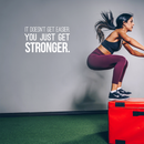 Vinyl Wall Art Decal - It Doesn't Get Easier You Just Get Stronger - 17" x 30" - Modern Motivational Quote For Home Bedroom Office Workplace School Classroom Gym Fitness Decoration Sticker 2