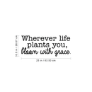 Vinyl Wall Art Decal - Wherever Life Plants You Bloom With Grace - 10.5" x 25" - Trendy Inspirational Quote For Home Bedroom Office Workplace School Classroom Decoration Sticker 4