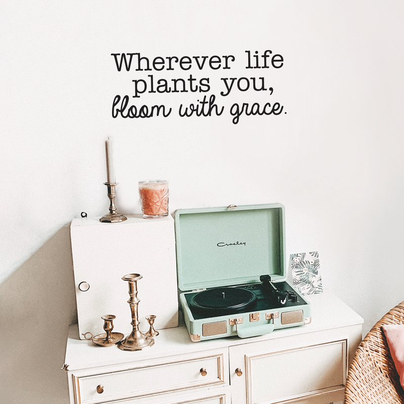 Vinyl Wall Art Decal - Wherever Life Plants You Bloom With Grace - 10. Trendy Inspirational Quote For Home Bedroom Office Workplace School Classroom Decoration Sticker 3